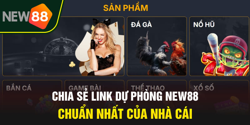 Cập Nhật Link Dự Phòng NEW88 2025 Không Bị Chặn Mới Nhất 2 Chia sẻ link dự phòng NEW88 chuẩn nhất của nhà cái