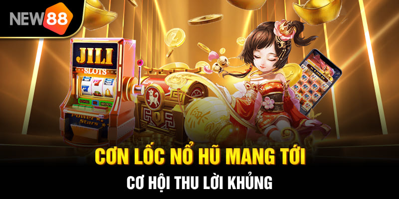 Cơn Lốc Nổ Hũ NEW88 - Siêu Phẩm Cuốn Hút Từng Khoảnh Khắc 1 Cơn lốc nổ hũ mang tới cơ hội thu lời khủng